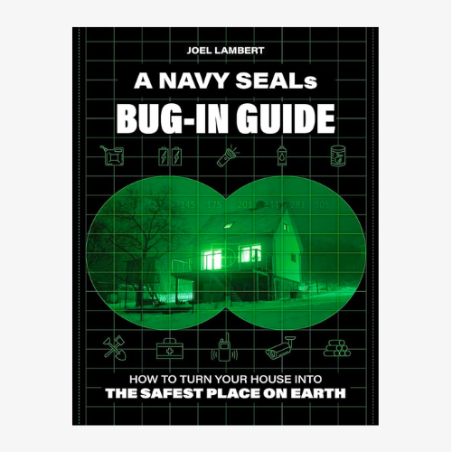A Navy SEAL’s Bug-In Guide: How to Turn Your House into the Safest Place on Earth