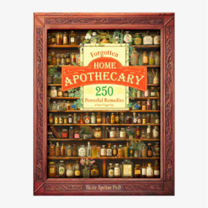 forgotten home apothecary : 250 powerful remedies at your fingertips
