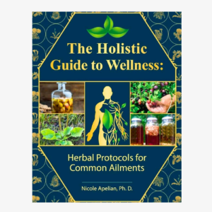 the holistic guide to wellness: herbal protocols for common ailments